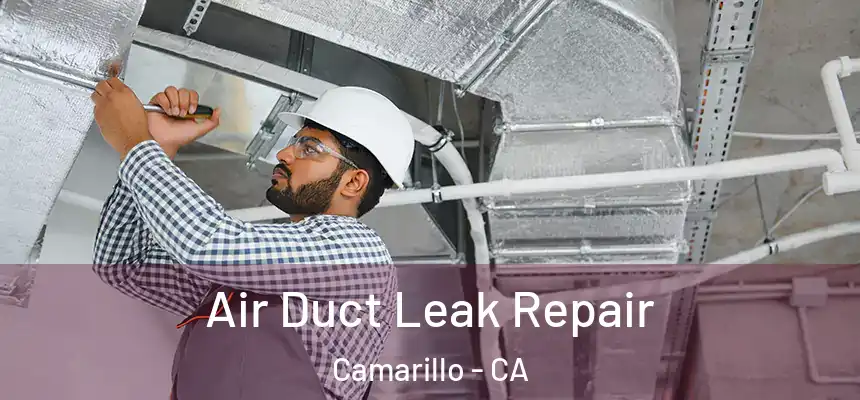 Air Duct Leak Repair Camarillo - CA