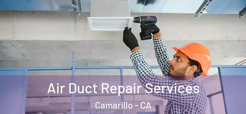 Air Duct Repair Services Camarillo - CA