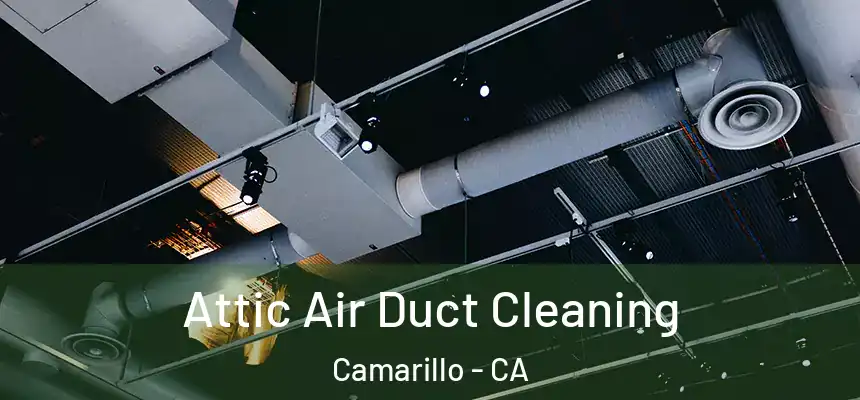 Attic Air Duct Cleaning Camarillo - CA