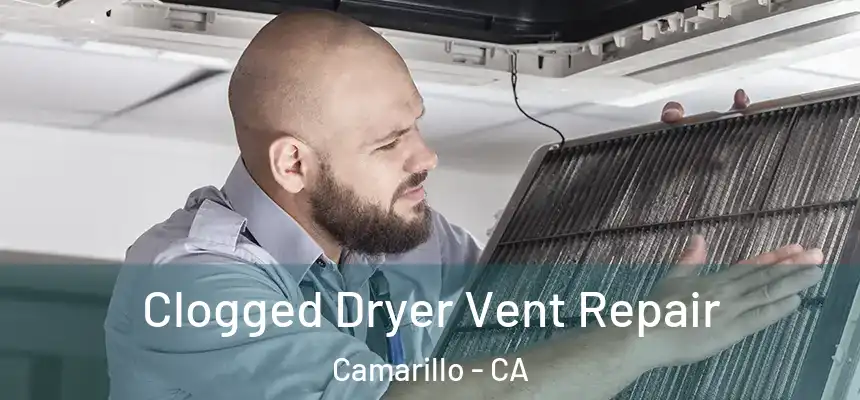 Clogged Dryer Vent Repair Camarillo - CA