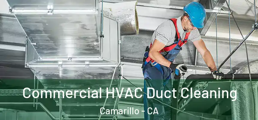 Commercial HVAC Duct Cleaning Camarillo - CA