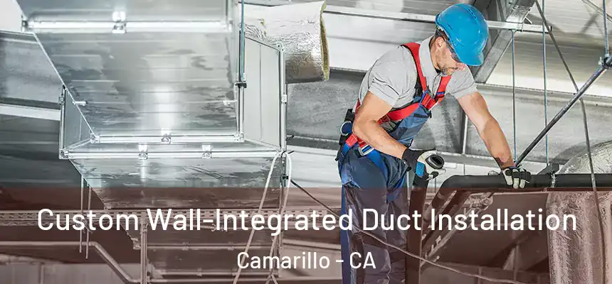 Custom Wall-Integrated Duct Installation Camarillo - CA