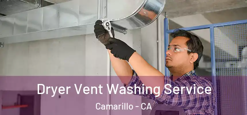 Dryer Vent Washing Service Camarillo - CA