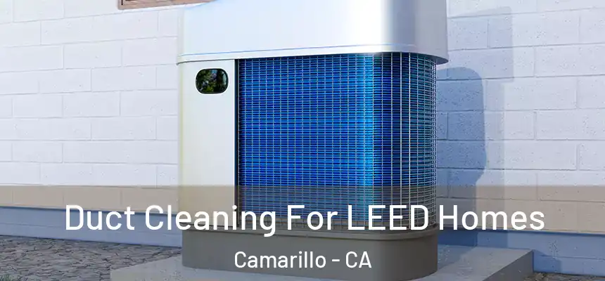 Duct Cleaning For LEED Homes Camarillo - CA