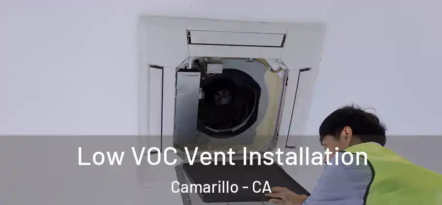 Low VOC Vent Installation Camarillo - CA