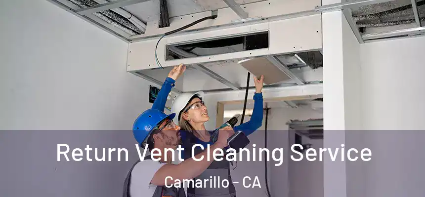 Return Vent Cleaning Service Camarillo - CA