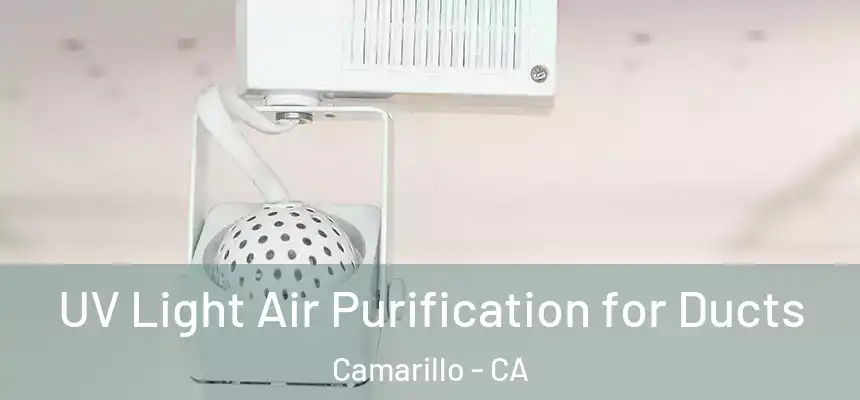 UV Light Air Purification for Ducts Camarillo - CA