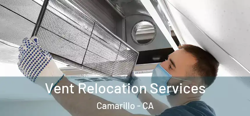Vent Relocation Services Camarillo - CA