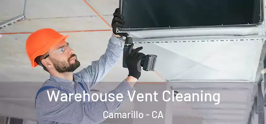 Warehouse Vent Cleaning Camarillo - CA